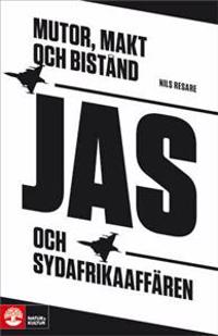 Mutor, makt och bistånd : Jas och Sydafrikaaffären