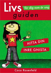 Livsguiden för dig som är ung - hitta din inre gnista!