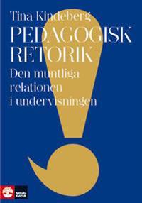 Pedagogisk retorik : den muntliga relationen i undervisningen