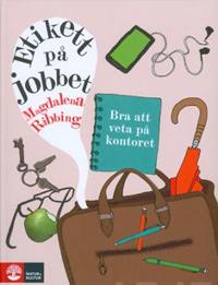 Etikett på jobbet : Bra att veta på kontoret