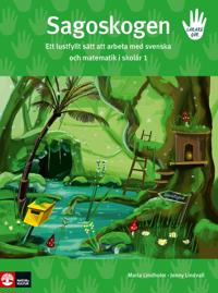 Sagoskogen : ett lustfyllt sätt att arbeta med svenska och matematik i skolår 1