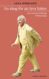 En sång för att leva bättre - om Lennart Hellsings författarskap