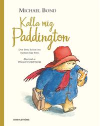 Kalla mig Paddington : den första boken om björnen från mörkaste Peru