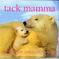 Tack mamma : inspirerande tankar om mammor