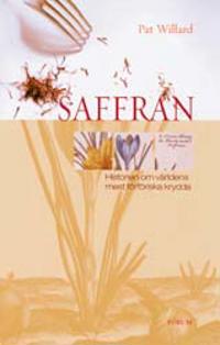 Saffran: Histrorien om världens mes förföriska krydda
