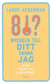 Nyckeln till ditt sanna jag : åtta vägar till självinsikt