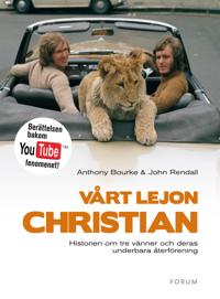 Vårt lejon Christian: Historien om tre vänner och deras gripande återförening
