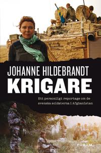 Krigare : ett personligt reportage om de svenska soldaterna i Afghanistan