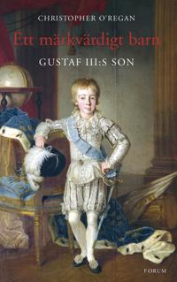Ett märkvärdigt barn: Gustaf III:s son