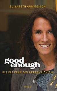 Good enough: Bli fri från din perfektionism