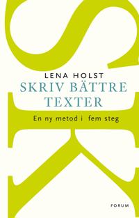 Skriv bättre texter: En ny metod i  fem steg