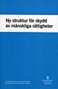 Ny struktur för skydd av mänskliga rättigheter. SOU 2010:70