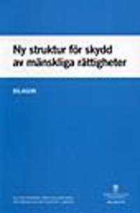 Ny struktur för skydd av mänskliga rättigheter. Bilagor SOU 2010:70