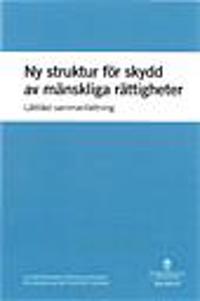 Ny struktur för skydd av mänskliga rättigheter : lättläst sammanfattning. SOU 2010:70