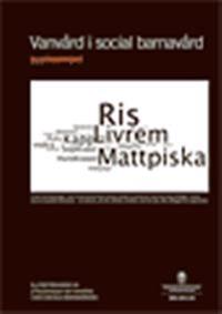 Vanvård i social barnavård. Slutrapport. SOU 2011:61