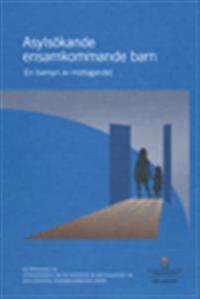 Asylsökande ensamkommande barn : en översyn av mottagandet. SOU 2011:64