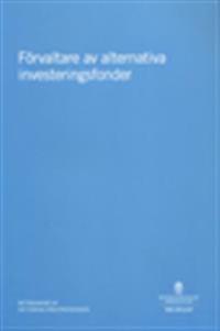 Förvaltare av alternativa investeringsfonder (SOU 2012:67) : Betänkande av AIF-förvaltarutredningen