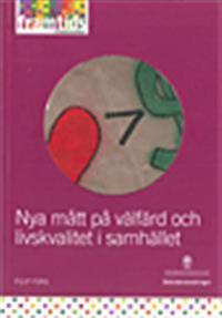 Nya mått på välfärd och livskvalitet i samhället : underlagsrapport 4 till Framtidskommissionen