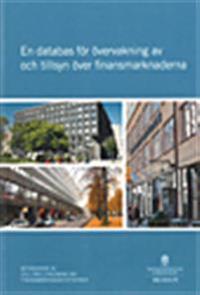 En databas för övervakning av och tillsyn över finansmarknaderna : betänkande av 2011 års utredning om finansmarknadsstatistiken. SOU 2012:79