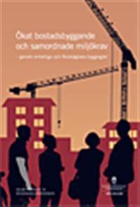 Ökat bostadsbyggande och samordnade miljökrav : SOU 2012:86 : Genom enhetliga och förutsägbara byggregler. Delbetänkande från Byggkravsutredningen