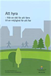 Att hyra. SOU 2012:88 : Från en rätt för allt färre till en möjlighet för allt fler. Slutbetänkande från Hyresbostadsutredningen