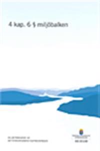 4 kap. 6 § miljöbalken. SOU 2012:89 : delbetänkande från Vattenverksamhetsutredningen