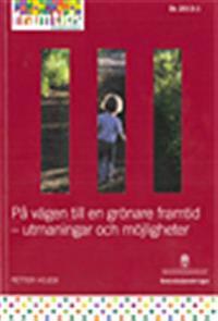 På vägen till en grönare framtid - utmaningar och möjligheter. delutredning från Framtidskommissionen. DS 2013:1