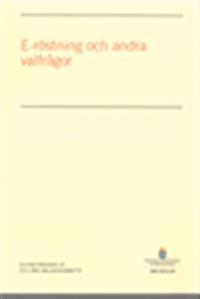 E-röstning och andra valfrågor : Slutbetänkande från 2011 års vallagskommitté. SOU 2013:24