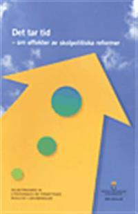 Det tar tid : om effekter av skolpolitiska reformer. SOU 2013:30 : Delbetänkande från Utredningen om förbättrade resultat i grundskolan