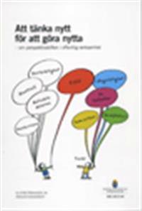 Att tänka nytt för att göra nytta : om perspektivskiften i offentlig verksamhet. SOU 2013:40 : Slutbetänkande från Innovationsrådet