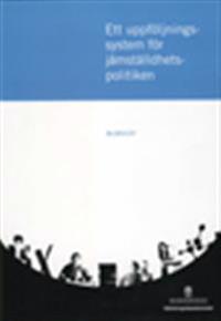 Ett uppföljningssystem för jämställdhetspolitiken. Ds 2013:37