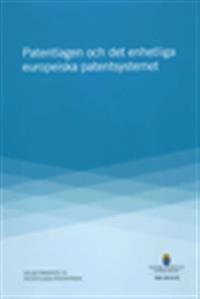 Patentlagen och det enhetliga europeiska patentsystemet : delbetänkande från Patentlagsutredningen SOU 2013:48