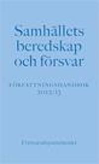Samhällets beredskap och försvar : författningshandbok 2012/13