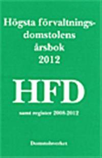 Högsta förvaltningsdomstolens årsbok 2012 (HFD)