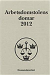 Arbetsdomstolens domar årsbok 2012 (AD)