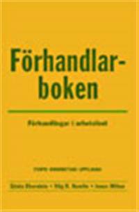 Förhandlarboken : förhandlingar i arbetslivet
