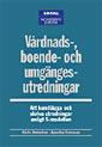 Vårdnads-, boende- och umgängesutredningar : Att handlägga och skriva utredningar enligt S-modellen