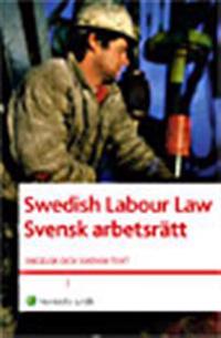 Swedish Labour Law : svensk arbetsrätt : Engelsk och svensk text