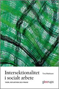 Intersektionalitet i socialt arbete : Teori, reflektion och praxis