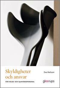Skyldigheter och ansvar - för hälso- och sjukvårdspersonal : För hälso- och sjukvårdspersonal