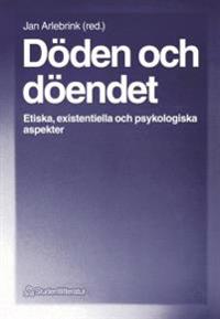 Döden och döendet : Etiska, existentiella och psykologiska aspekter