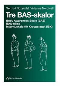Tre BAS-skalor : Body Awareness Scale (BAS), BAS-hälsa, Intervjuskala för Kroppsjaget (ISK)