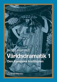 Världsdramatik 1 : Den klassiska traditionen