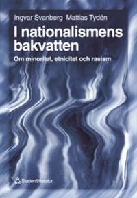 I nationalismens bakvatten : Om minoritet, etnicitet och rasism