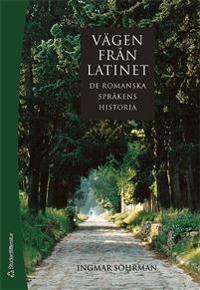 Vägen från latinet : de romanska språkens historia