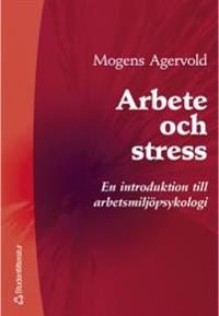 Arbete och stress : En introduktion till arbetsmiljöpsykologi