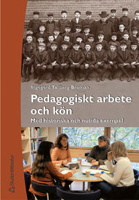 Pedagogiskt arbete och kön : Med historiska och nutida exempel