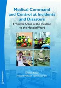 Medical command and control at incidents and disasters : from the scene of the incident to the hospital ward