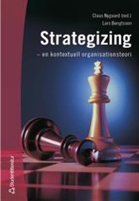 Strategizing : - en kontextuell organisationsteori