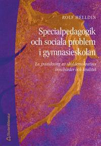 Specialpedagogik och sociala problem i gymnasieskolan : En granskning av skoldemokratins innebörder och kvalitet